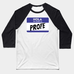 My Name is Spanish Teacher Maestra Hola Mi Nombre es Baseball T-Shirt